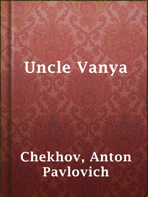 Title details for Uncle Vanya by Anton Pavlovich Chekhov - Available